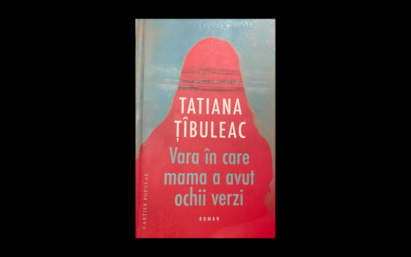 Vara în care mama a avut ochii verzi, Tatiana Țîbuleac - Book Vortex